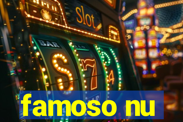 famoso nu